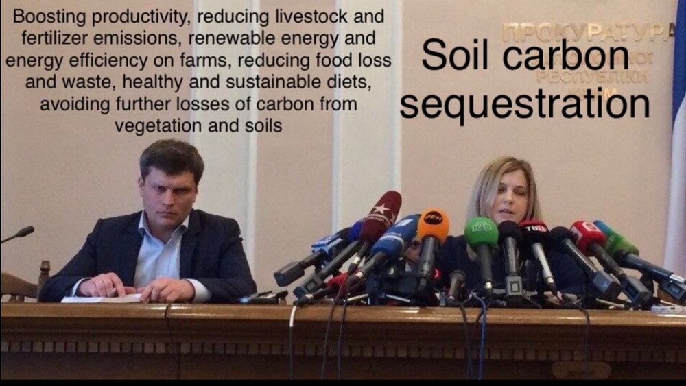 Guy on left with one mic scowling with no one listening: boosting productivity, reducing livestock and fertilizer emissions, renewable energy and energy efficiency on farms, reducing food loss and waste, healthy and sustainable diets, avoiding further losses of carbon from vegetation and soils

Woman on right with a gazillion microphones and talking: SOIL CARBON SEQUESTRATION 