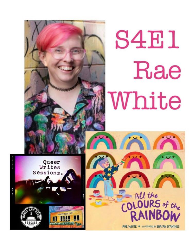 A promotional collage for QWS Podcast featuring Rae White. The top left section features a portrait of Rae, a smiling person with short pink hair, wearing pink glasses and a colorful button-up shirt with a jellyfish pattern, standing against a graffiti-covered wall. To the right, in large pink text, it reads ‘S4E1 Rae White’. Below the portrait, there are two smaller images: one on the left for ‘Queer Writes Sessions,’ part of the Words and Nerds Podcast. On the right, there is the cover of Rae White’s children’s book, ‘All the Colours of the Rainbow,’ illustrated by Sha’an d’Anthes, which depicts a child in colorful overalls painting smiling rainbows on a yellow wall.