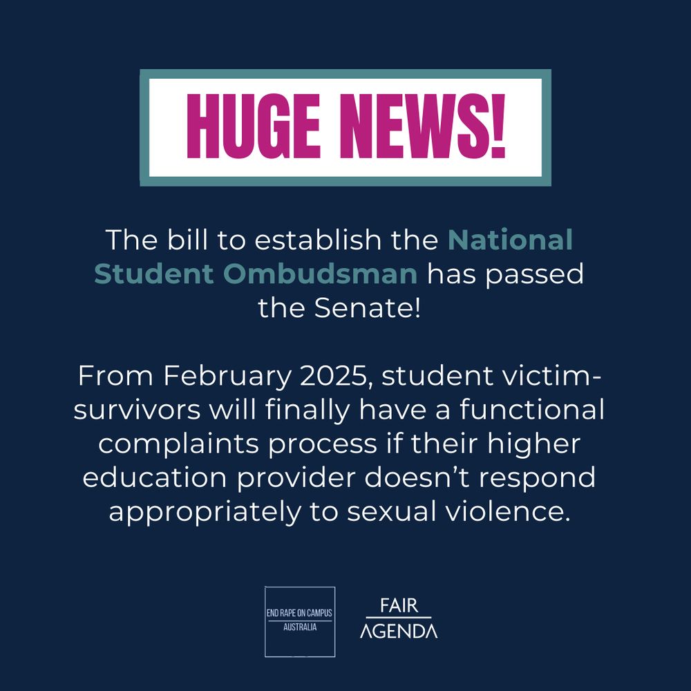 On a navy background in pink text it says "Huge News!". In white and teal text it says "The bill to establish the National Student Ombudsman has passed the Senate!

From February 2025, student victim-survivors will finally have a functional complaints process if their higher education provider doesn’t respond appropriately to sexual violence."