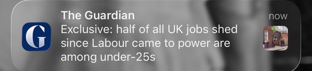a screenshot of a guardian news alter saying half of all jobs shed since labour came to power are among under 25s