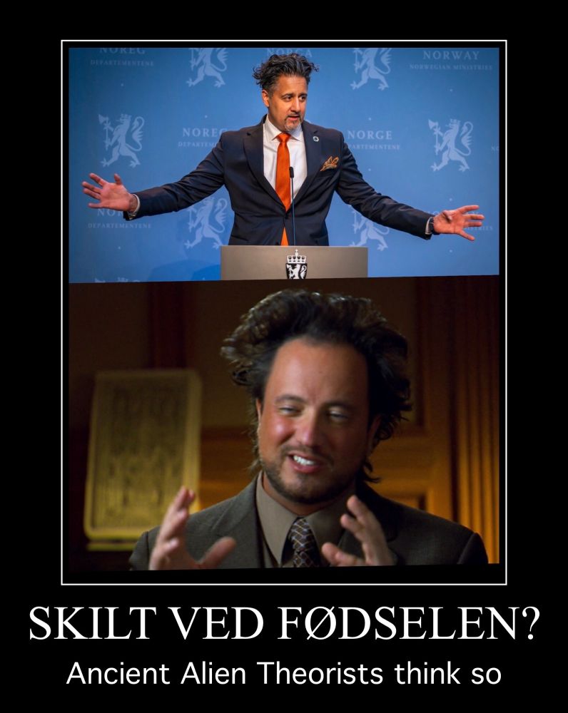 Meme med foto av daværende kultur- og likestillingsminister Abid Raja etter langvarig corona-nedstengning, som rammet hans frisør, og et promofoto for History Channel-showet Ancient Aliens med produsent og programleder Giorgio A. Tsoukalos, som er mer rammet av egen hårsveis enn av frisører.
Tekst:
Skilt ved fødselen?
Ancient Alien Theorists think so