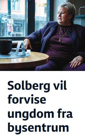 Bilde av Høyres leder over overskriften «Solberg vil forvise ungdom fra bysentrum»