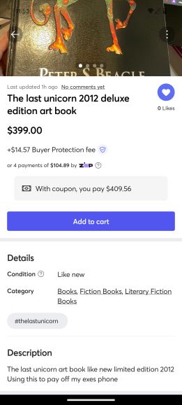 A listing on mercari of a book that belongs to me. The Last Unicorn 2012 Deluxe edition art book. It was a gift from my mother for my birthday many years back. 
My ex partner listed it on mercari for 400$ USD/ approx. 600$ CAD. I followed her mercari to help boost her posts and received notification of a new listing to see my personal belonging for sale.
The description was changed to make it clear this was done deliberately. 