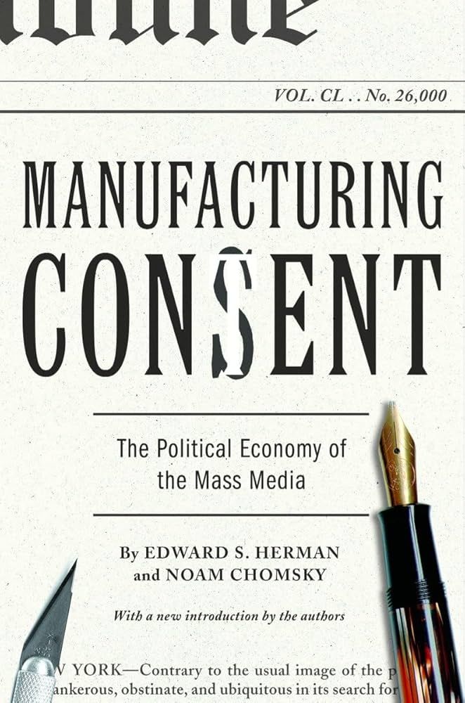 Manufacturing consent by Edward Herman and Noam Chomsky