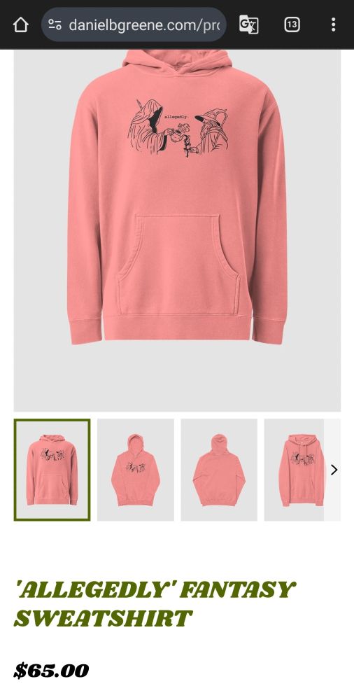 A screenshot from Daniel Greene’s merchandise store.

It shows a pink hoodie with a drawing of a Ringwraith pouring water into a flower pot held by Gandalf, in between the two figures reads the single word “allegedly”.