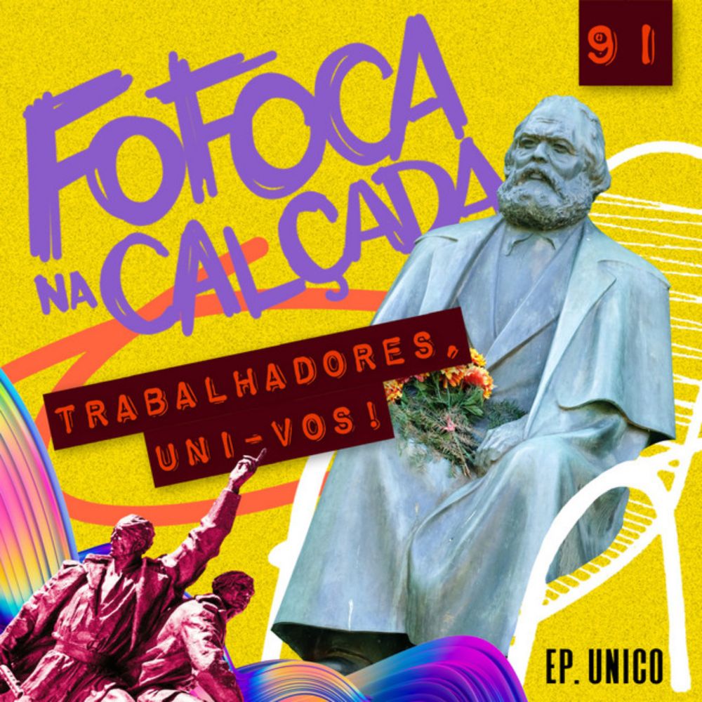 TRABALHADORES, UNI-VOS! - Fofoca Na Calçada