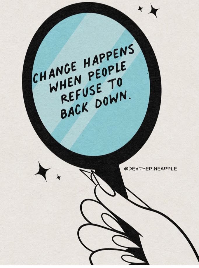 A hand mirror with the words change happens when people refuse to back down