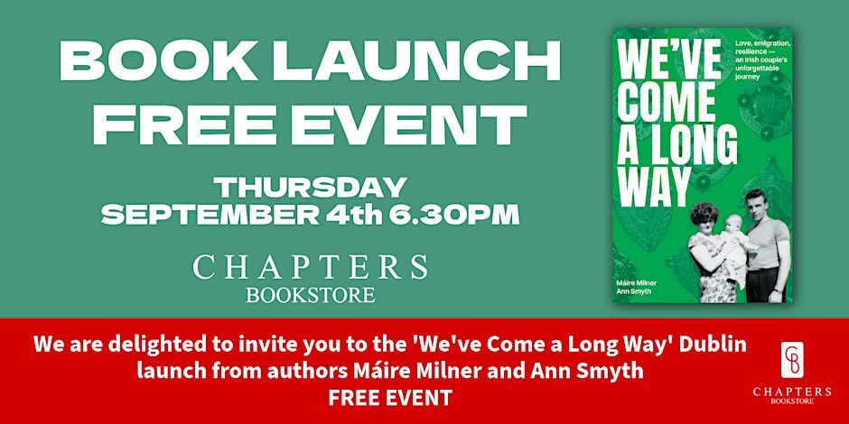 Poster for Free Event at Chapters bookstore, Parnell Street Dublin 1, starting at 6.30 pm. A book launch for ‘We’ve Come a Long Way’ by Máire Milner & Ann Smyth 