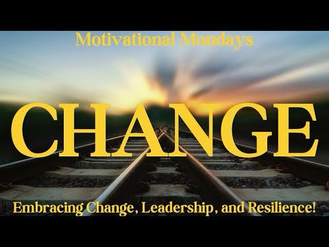 Embracing Change, Leadership, and Resilience!