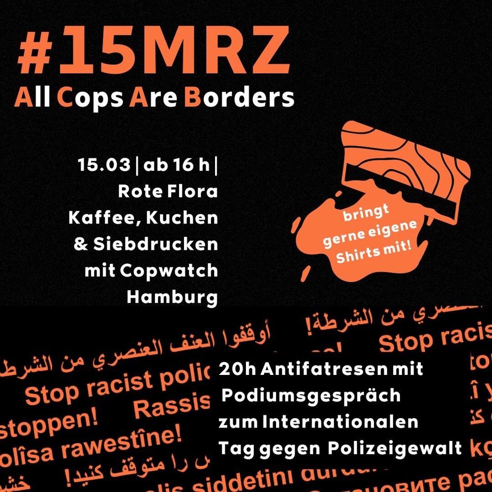 Sharepic mit Text: 15.3 ab 16h, Rote Flora: Kaffee, Kuchen und Siebdrucken mit Copwatch Hamburg. 20h: Antifatresen mit Podiumsgespräch zum Internationalen Tag gegen Polizeigewalt.