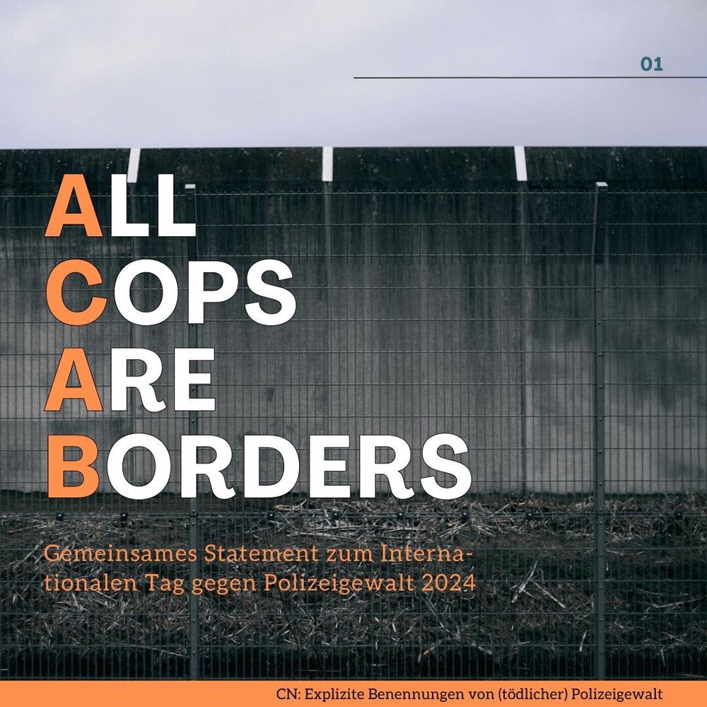 All 
Cops 
Are 
Borders

Gemeinsames Statement zum Internationalen Tag gegen Polizeigewalt 2024

[CN: explizite Benennungen von (tödlicher) Polizeigewalt]