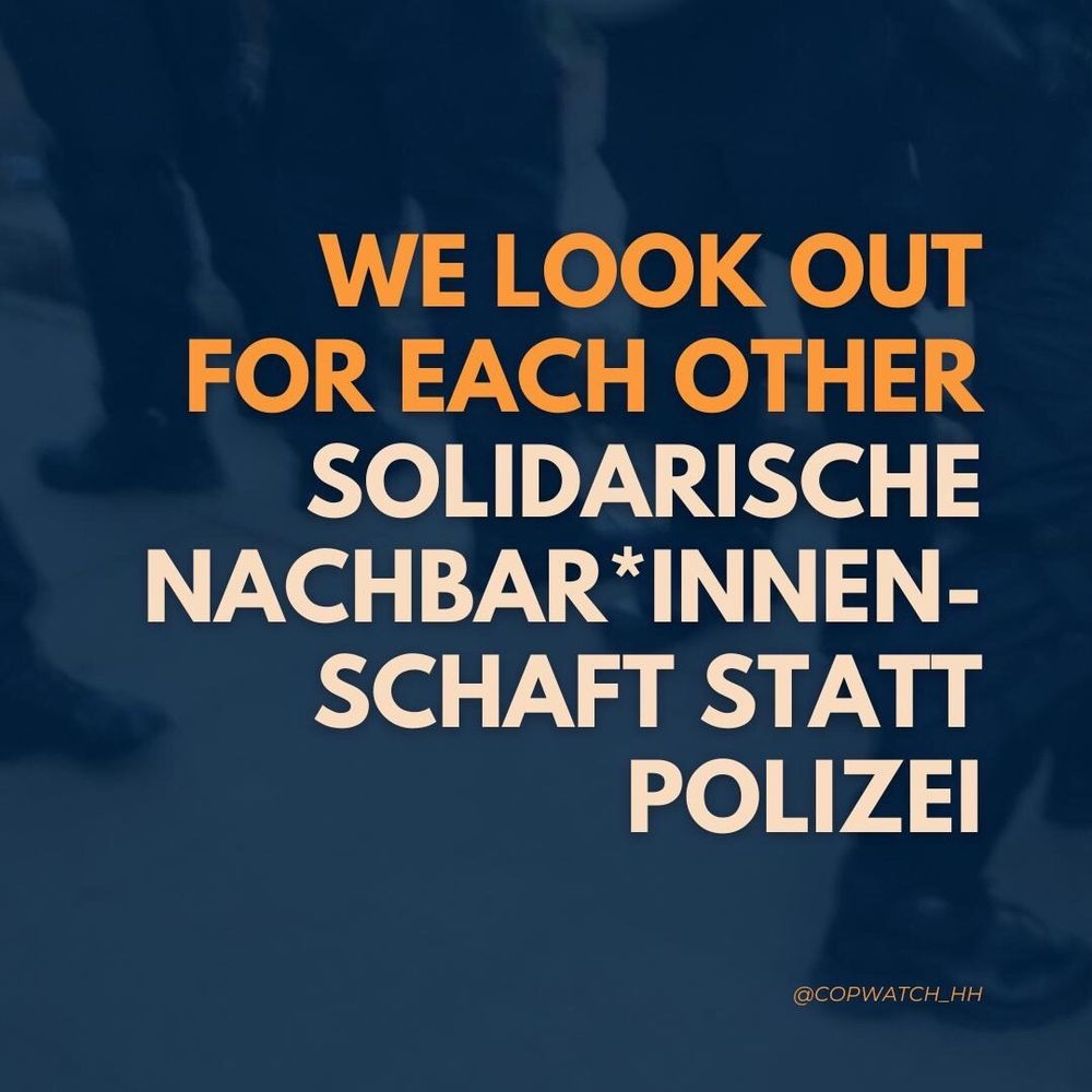 We look out for each other – Solidarische Nachbar*innenschaft statt Polizei!