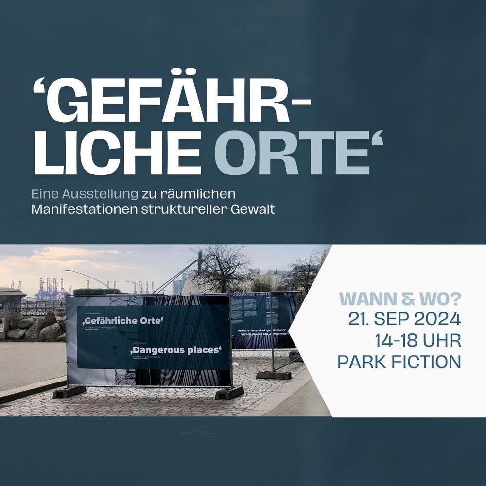 Sharepic mit Text & Bild. Text: 'Gefährliche Orte' eine Ausstellung zu räumlichen Manifestationen struktureller Gewalt. Wann & Wo? 21. September 2024, 14-18 Uhr, Park Fiction. Bild: Das Foto zeigt prominent das Introbanner der Ausstellung, das an Bauzäunen im öffentlichen Raum angebracht ist. Im Hintergrund der Installation sind die Kräne des Hamburger Hafens zu sehen.