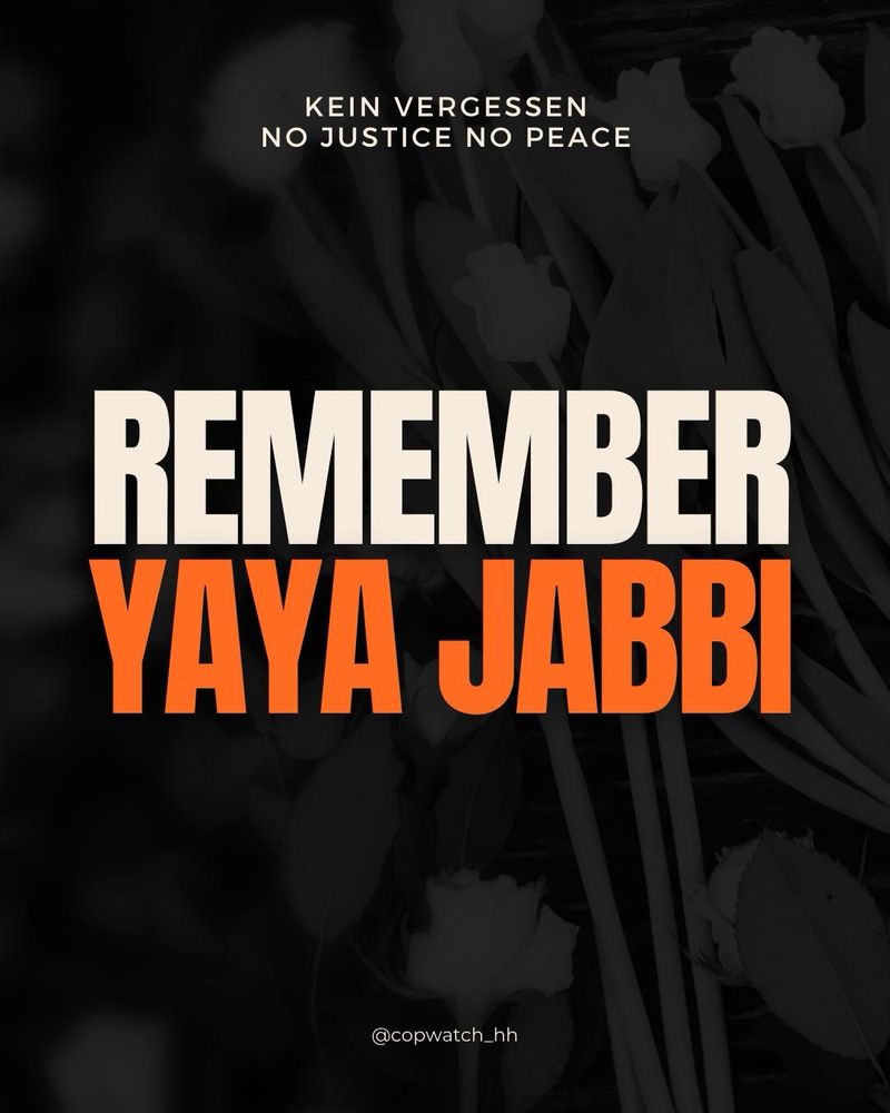 Kein Vergessen. No Justice no peace. Remember Yaya Jabbi.