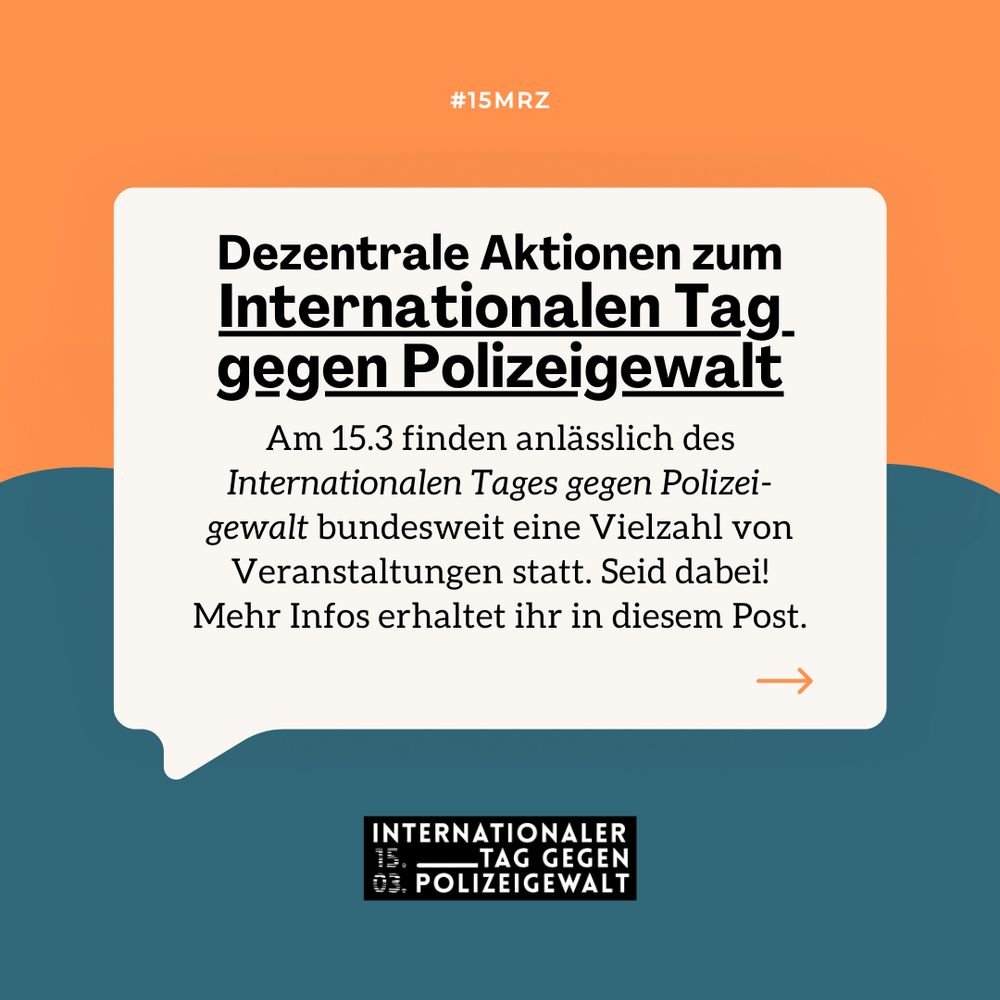 Sharepic mit Text: Dezentrale Aktionen zum Internationalen Tag gegen Polizeigewalt. Am 15.3 finden anlässlich des Internationalen Tages gegen Polizeigewalt bundesweit eine Vielzahl von Veranstaltungen statt. Seid dabei! Mehr Infos erhaltet ihr in diesem Post.