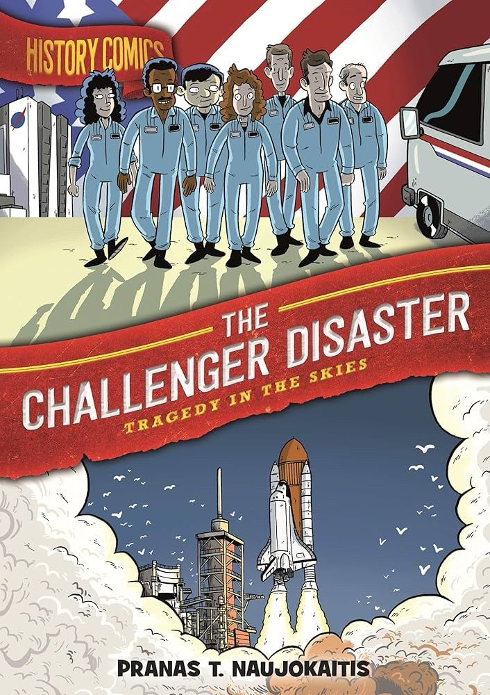 Cover for graphic novel History Comics: The Challenger Disaster. Top shows the seven crew members backlit walking towards you with an American flag waving behind them. Bottom is the space shuttle lifting off with a giant plume of smoke. In the center is a red banner going from edge to edge with the book title.