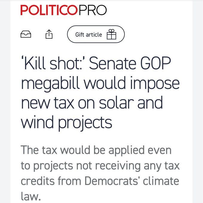 A screenshot of a politicopro article with the headling 'Kill shot:' Senate GOP megabill would impose new tax on solar and wind projects.