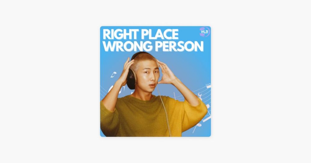 RIGHT PLACE, WRONG PERSON criada pelo Apple Music para Hyung Line Stream