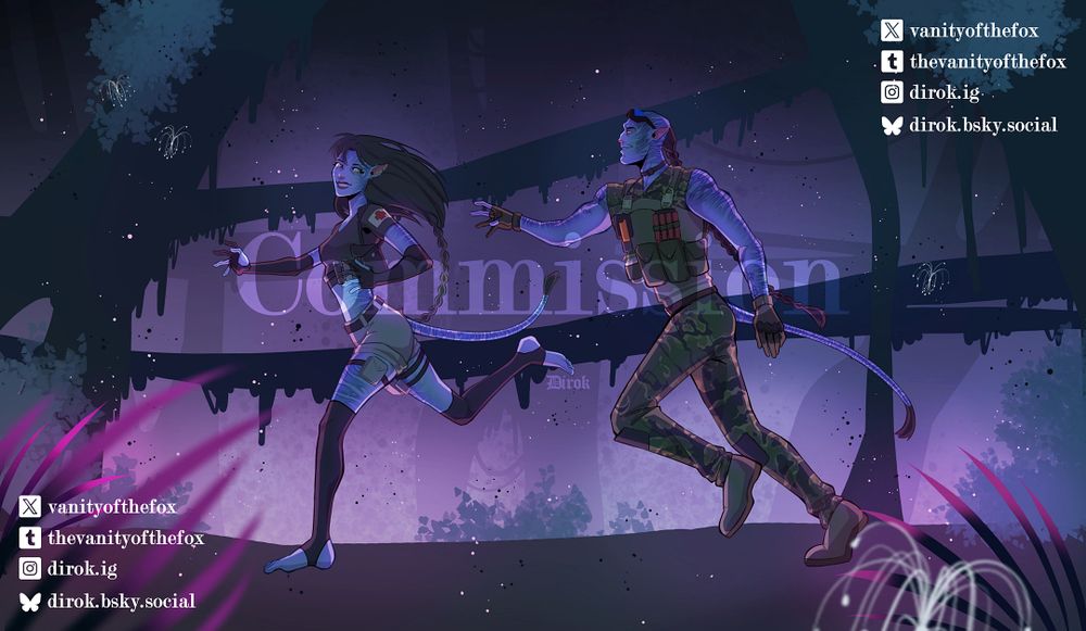 A commission piece from dirok.bsky.social with a recombodiant oc from James Cameron’s Avatar:The way of water, and a canon character named Lyle Wainfleet. They are running through the bioluminescent forest, the oc, Raven, is ahead of Lyle and has her arms infront of her as she looks back at him with a smile. Lyle is behind her about two steps, with an arm outstretched trying to grab onto her. He also is smiling.