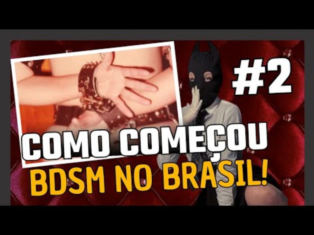 Como começou BDSM no Brasil - Parte 2 