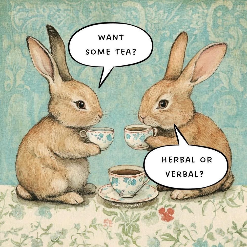 Two bunnies share a teatime. The first says "Want some tea?" The second replies "Herbal, or verbal?"