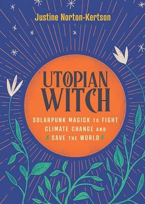 Utopian Witch by Justine Norton-Kerston

