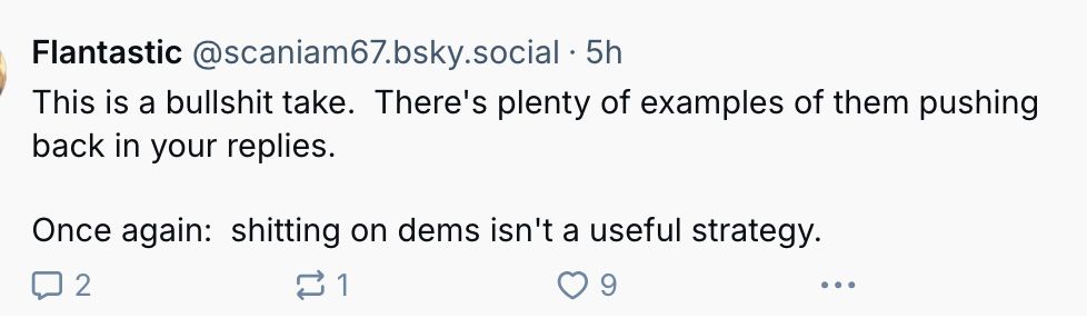This is a bullshit take.  There's plenty of examples of them pushing back in your replies.

Once again:  shitting on dems isn't a useful strategy.