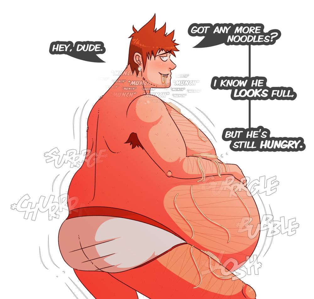 Clutching his fat, hairy, churning belly and giving a tired grin, a guy in briefs is looking back over his shoulder at you; noodles are scattered across his massive belly and even still dangling from his mouth, but he asks if you've got any more as his stomach's apparently still quite hungry.