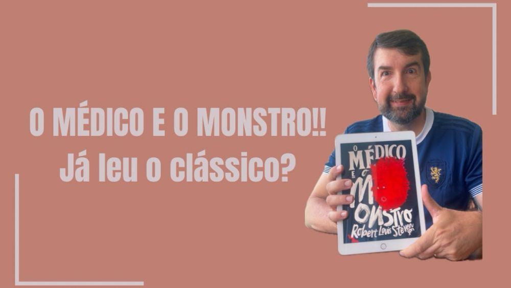 O que dizer do livro O Médico e o Monstro, de Robert Louis Stevenson?