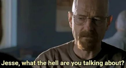 Screencap from Breaking Bad: Walter White looks confused, and says, 