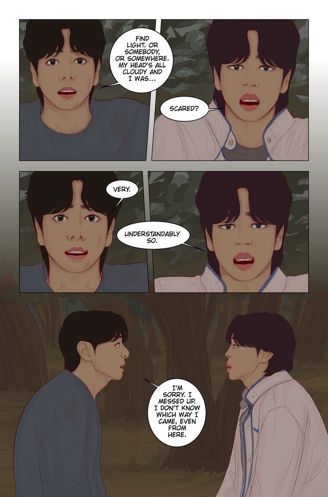 “find light. Or somebody, or somewhere. My head’s all cloudy and I was…”

“Scared?” Lunar finishes for him.

“Very.”

“Understandably so.”

“I’m sorry. I messed up. I don’t know which way I came, even from here.”
