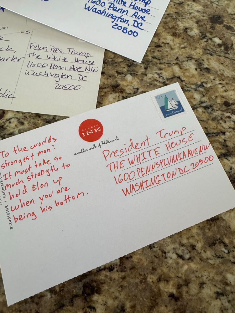 Post card to President Trump reads “to the world’s strongest man: it must take so much strength to hold Elon up when you are being his bottom.”
