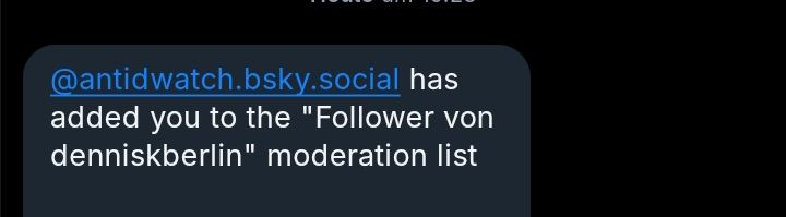 Meldung von Bluesky Listification:

@antidwatch.bsky.social has added you to the "Follower von Dennis Berlin" moderation list