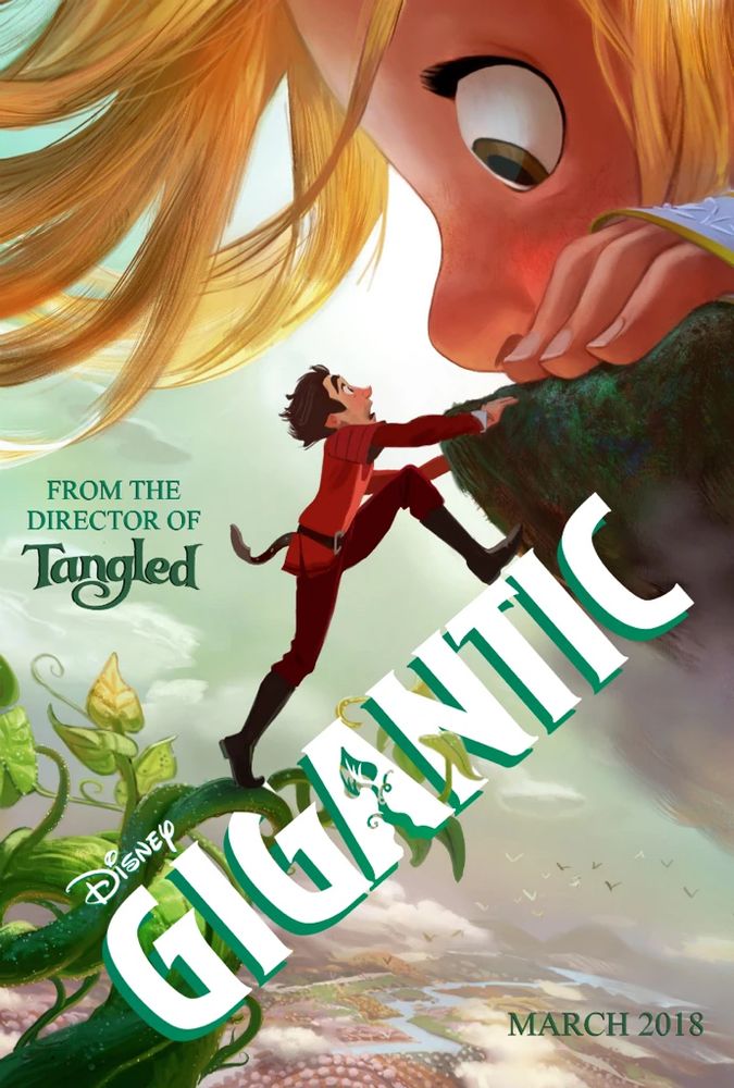 Concept poster for the sadly cancelled animated Disney movie Gigantic (2018). It depicts a normal-sized human man nose to nose with a giant girl at the top of a beanstalk. The words “From the Director of Tangled”, “Disney Gigantic” and “March 2018” are also seen on the poster.