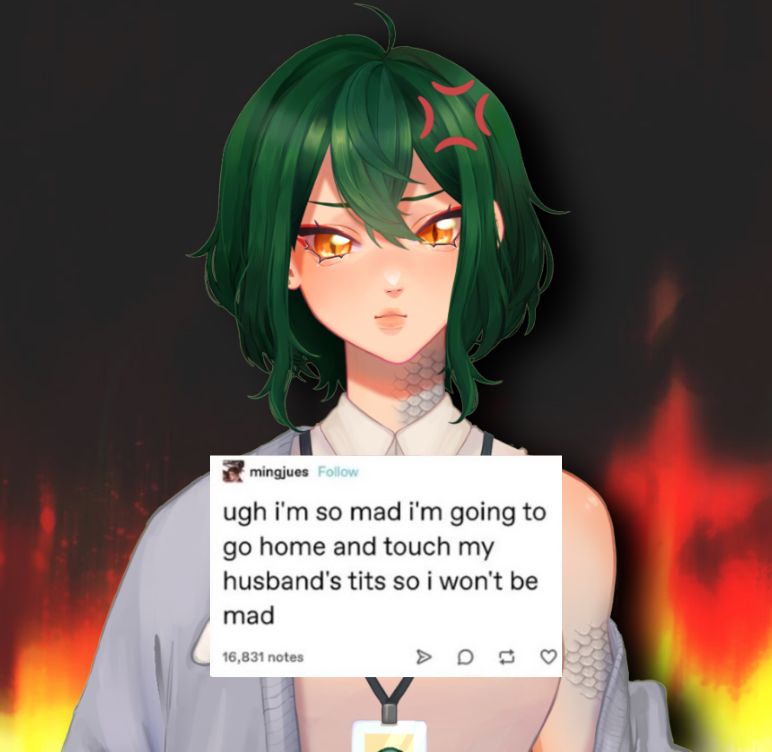angry green haired person in front of flames that has a text box from the website tumblr (dot) come that says "ugh i'm so mad i'm going to go home and touch my husband's tits so i won't be mad" by user mingjues