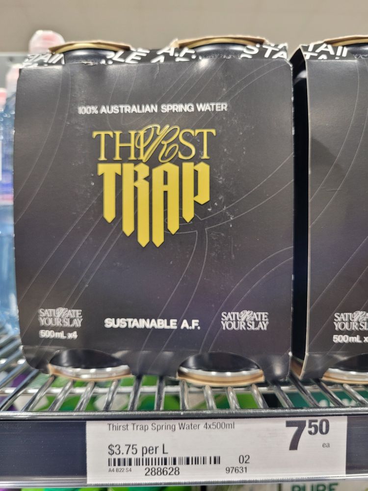 A 4 pack of 500ml cans of water called "Thirst Trap". It contains the slogans "sustainable A.F" and "satiate your slay". It has a price of $7.50
