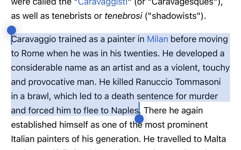“ He killed Ranuccio Tommasoni in a brawl, which led to a death sentence for murder and forced him to flee to Naples. There he again established himself as one of the most prominent Italian painters of his generation.” from wikipedia