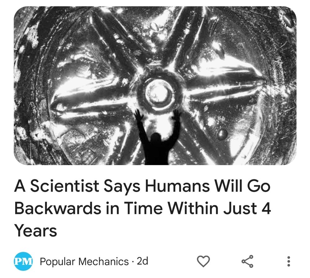 Article headline by Popular Mechanics reading "A Scientist Says Humans Will Go Backwards in Time Within Just 4 Years"