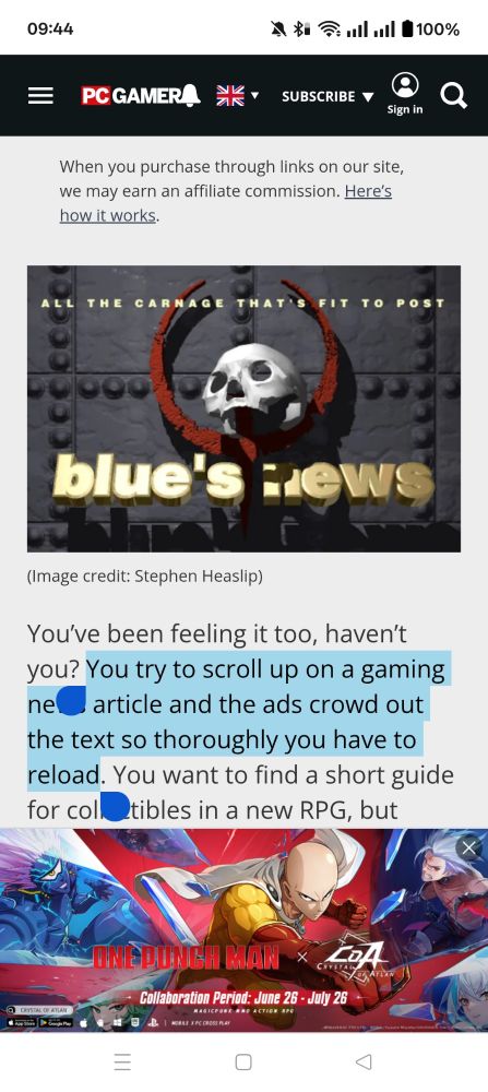 Screenshot of the PC Gamer website showing a snippet of an article. Theres some highlighted text reading "You try to scroll up on a gaming news article and the ads crowd out the text so thoroughly you have to reload". Directly below that is a big immovable banner advert for One Punch Man, and at the top of the screen is an affiliates disclaimer.