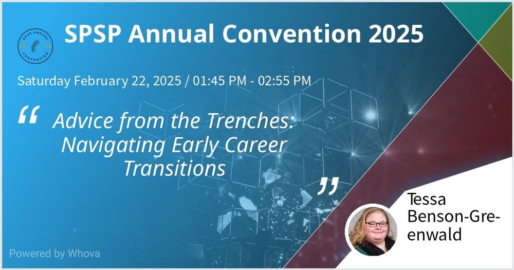 Advice from the Trenches: Navigating Early Career Transitions" Saturday February 22 2025, 1:45-2:55PM at SPSP Annual Convention 2025 