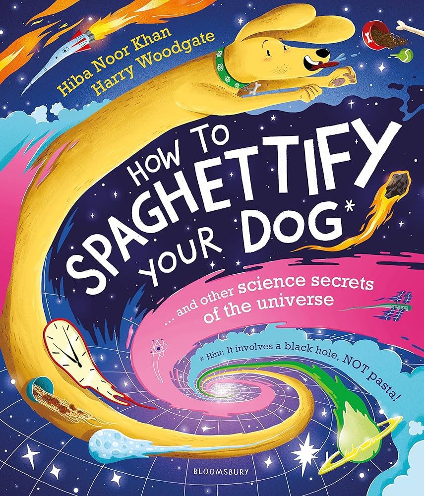 Cover of How to Spaghettify Your Dog by Hiba Noor Khan and Harry Woodgate