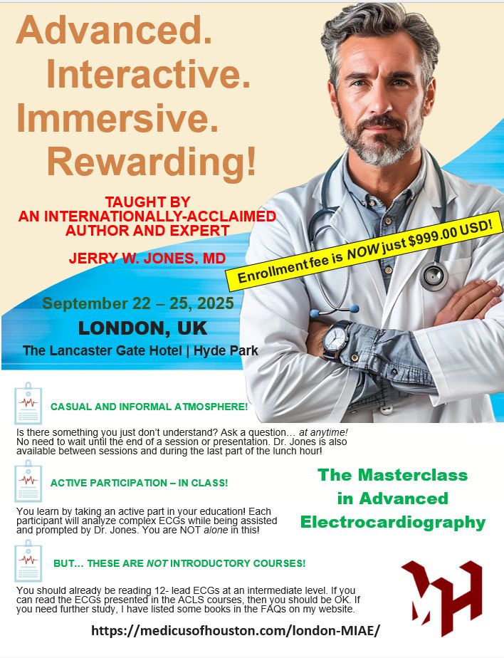 Join us in London, England (September 22 – 25, 2025) for The Masterclass in Advanced Electrocardiography! Four days of intense, immersive study of 12-lead ECG interpretation with active involvement of all participants. Learn from Jerry W. Jones, MD FACEP FAAEM, an internationally-recognized instructor and author in advanced electrocardiography. Physicians earn AMA PRA Category 1 Credit™. The course is designed for those with an intermediate level of skill who wish to take their ECG interpretation skill to a higher level. All classes are limited to a maximum of 20 participants to allow for more participation and individual attention - and there are already fewer than 20 places remaining! For more information, visit our website at https://medicusofhouston. Our host hotel will be the Lancaster Gate Hotel, located near Hyde Park. There are three ways to communicate with Dr. Jones directly - via the ChatBot on the website (all responses are from Dr. Jones - NO AI messages!), via email (jwjmd@medicusofhouston) or the Medicus of Houston office (1-713-393-9944, M-F, 9 am – 5 pm Central US Time).

Take advantage of the new, lower enrollment fee - just $999.00 USD! (travel, meals and lodging not included). Save even more when you bring colleagues - just $899.00 USD for groups of three or more participants. Taking the course for a second time? The enrollment fee is just $799.00 for returning participants! Contact Jerry W. Jones, MD to learn how to obtain your group or returning participant discount!

And… you'll be in London! Big Ben, Buckingham Palace, Houses of Parliament, the Tower of London, West End theatre, the London Eye, the Underground ("Mind the Gap!"), Harrods, the National Gallery… and so much more! Take a short journey to nearby Greenwich - where "Time Begins!" You can stand astride the Prime Meridian, with one foot in the Western Hemisphere and one in the Eastern Hemisphere. Take a close-up look at THE Cutty Sark! Don't miss this once-in-a-lifetime opportunity! 
