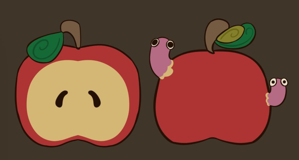 Drawing of two apples, preferably both red, the one on the left is cut-open-ish, with the soft yellow flesh and two apple
seeds, the one on the right isn’t open, but has two little worms sticking out from
either sides
