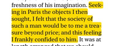“Seeking in Paris the objects I then sought, I felt that the society of such a man would be to me a treasure beyond price; and this feeling I frankly confided to him.”

“The Murders in the Rue Morgue”
Edgar Allan Poe