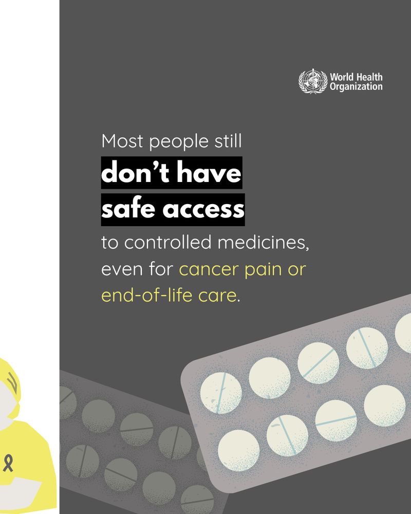 Text reads 'Most people still don’t have safe access to controlled medicines, even for cancer pain or end-of-life care.' Illustration of tablet strips.