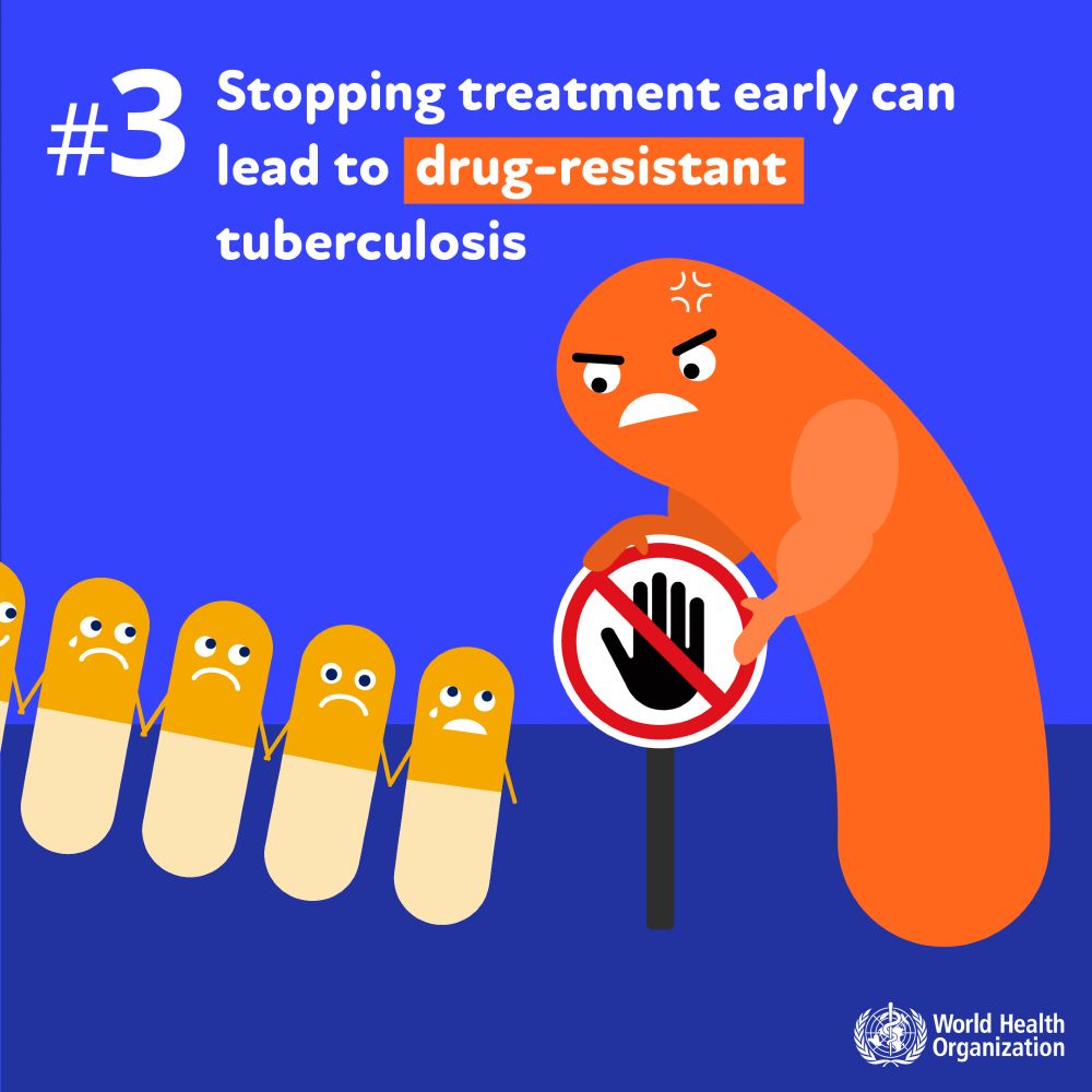 #3 Stopping treatment early can lead to drug-resistant tuberculosis