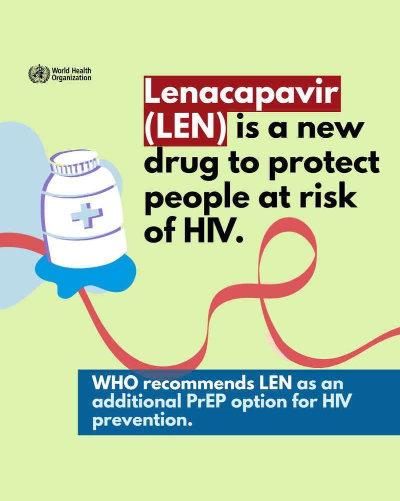 Text reads 'Lenacapavir (LEN) is a new drug to protect people at risk of HIV. WHO recommends LEN as an additional PrEP option for HIV prevention.' Light green background with illustration of a medicine bottle and a red ribbon.