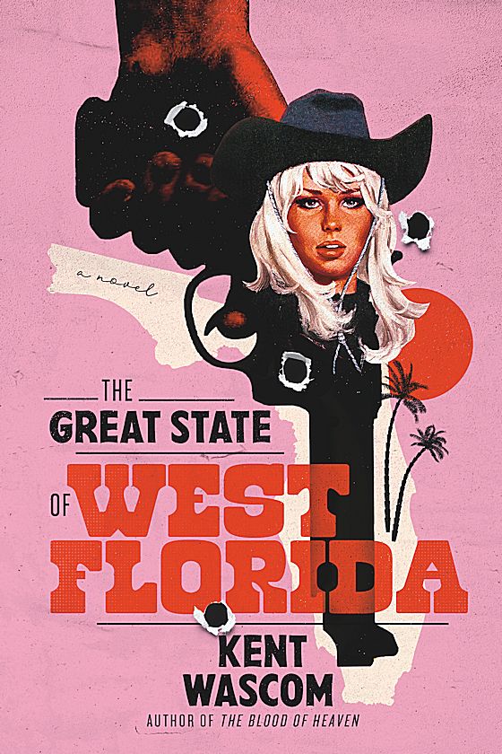 The cover of the novel “The Great State of West Florida” by Kent Wascom. 

The outline of Florida is draped by a gun, Palm trees, and an orange sun. A woman wearing a cowboy hat is at the top and bullet holes pepper the cover. The background is a light pink. 