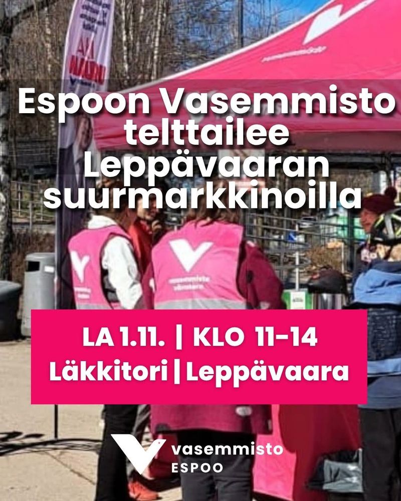 Teksti "Espoon Vasemmisto telttailee Leppävaaran suurmarkkinoilla la 1.11. klo 11-14, Läkkitori, Leppävaara". Taustalla kuva toriteltasta ja ihmisistä, joilla päällään vasemmistoliiton pinkit liivit.