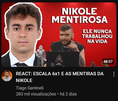 Print de vídeo no YouTube de Tiago Santineli, em que a thumb do vídeo é uma foto dele ao lado de outra foto de Nikolas Ferreira. Do outro lado está escrito "Nikole mentirosa. Ele nunca trabalhou na vida". O título do vídeo é "React: Escala 6x1 e as mentiras da Nikole". O vídeo tinha 283 mil visualizações com dois dias de postagem